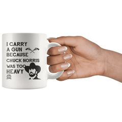 I Carry A Gun Because Chuck Norris Was Too Heavy Mug Drinkware 