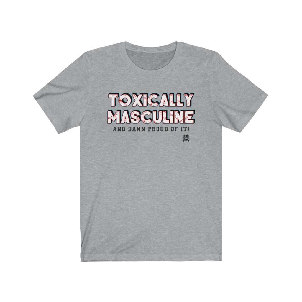 Toxically Masculine & Damn Proud Of It! Premium Jersey T-Shirt T-Shirt Athletic Heather XS 