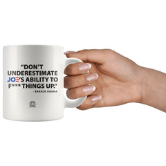 Don't Underestimate Joe's Ability To F**K Things Up Drinkware 