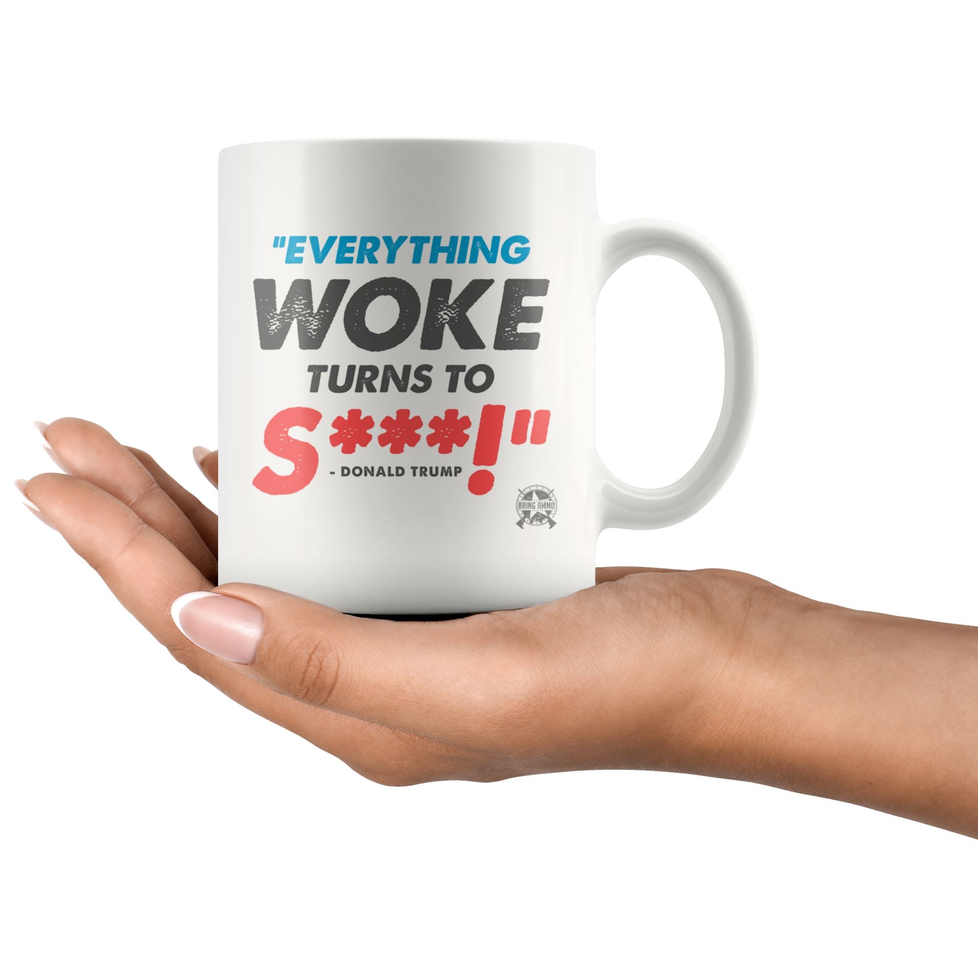 Everything Woke Turns to Shit Mug - Donald Trump Drinkware 