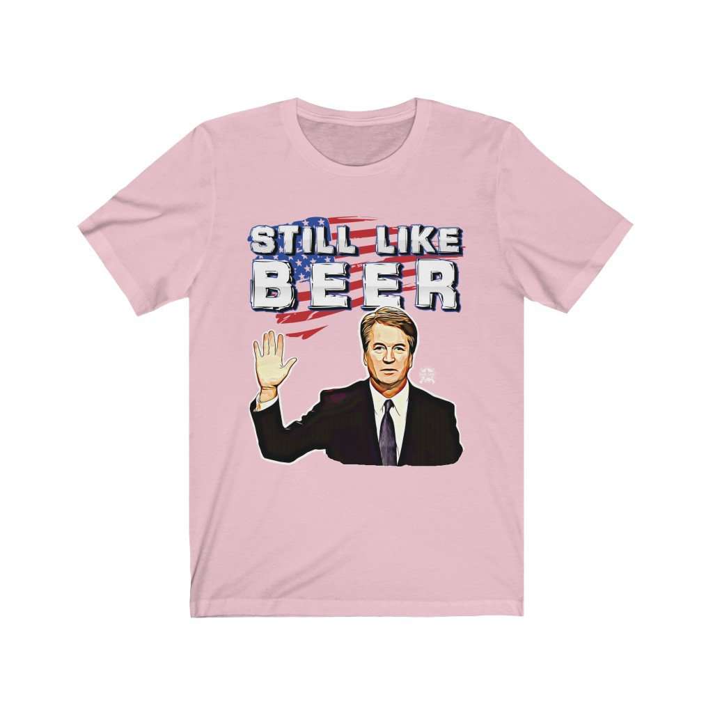 IT'S BACK! "Still Like Beer" Justice Kavanaugh Limited Edition Premium Jersey T-Shirt T-Shirt Pink XS 