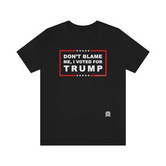 Don't Blame Me, I Voted for Trump T-Shirt Solid Black Blend L 