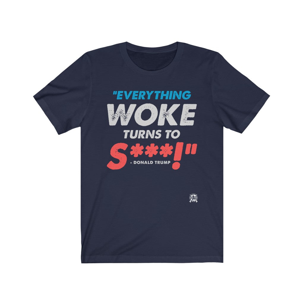 Everything Woke Turns to Shit - Donald Trump T-Shirt Navy XS 