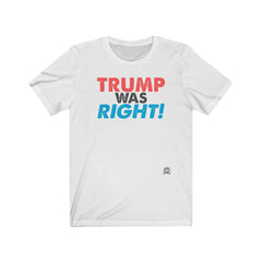 Trump Was Right. T-Shirt White L 